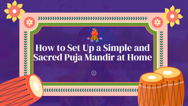 Set Up Simple and Sacred Puja Mandir
