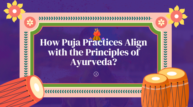 How Puja Practices Align with the Principles of Ayurveda